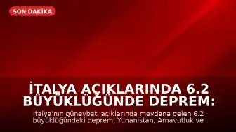 İtalya Açıklarında 6.2 Büyüklüğünde Deprem: 4 Avrupa Ülkesinde Hissedildi
