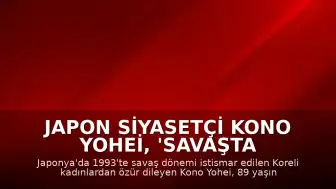 Japon siyasetçi Kono Yohei, 'savaşta istismar edilen' Koreli kadınlardan özür dilediği açıklamasıyla tarihe geçmişti, 89 yaşında hayatını kaybetti
