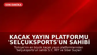 Kaçak Yayın Platformu 'Selçuksports'un Sahibi S.Y. Tutuklandı