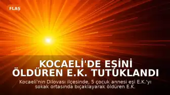 Kocaeli'de Eşini Öldüren E.K. Tutuklandı