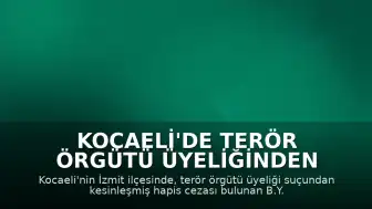 Kocaeli'de Terör Örgütü Üyeliğinden Hükümlü B.Y. Yakalandı