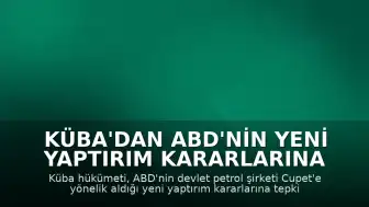Küba'dan ABD'nin Yeni Yaptırım Kararlarına Tepki: "Ekonomik Abluka Ağırlaşıyor"