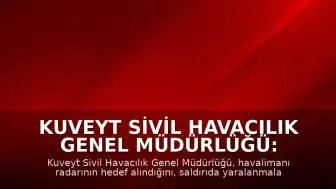 Kuveyt Sivil Havacılık Genel Müdürlüğü: "Havalimanının radarı bu sabah hedef alındı"