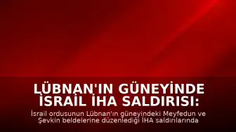 Lübnan'ın Güneyinde İsrail İHA Saldırısı: 4 Kişi Öldü