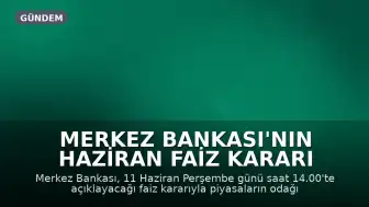 Merkez Bankası'nın Haziran Faiz Kararı Açıklanıyor: Ekonomistler Sabit Kalmasını Bekliyor