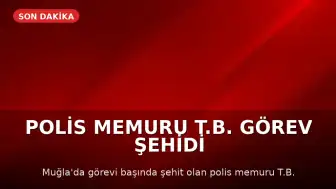 Polis Memuru T.B. Görev Şehidi Oldu