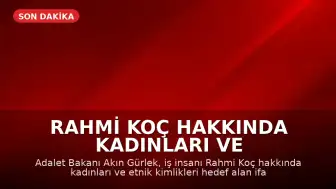 Rahmi Koç Hakkında Kadınları ve Etnik Kimlikleri Hedef Alan İfadeler Nedeniyle Soruşturma Başlatıldı