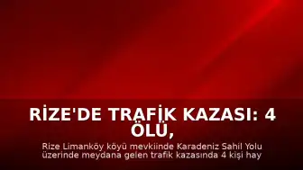 Rize'de Trafik Kazası: 4 Ölü, 3 Ağır Yaralı