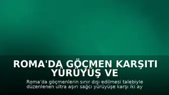 Roma'da Göçmen Karşıtı Yürüyüş ve Karşıt Gösteriler Düzenlendi