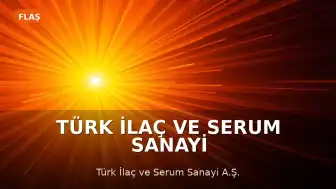 Türk İlaç ve Serum Sanayi A.Ş. Finansal Zorluklar Nedeniyle Konkordato Başvurusunda Bulundu