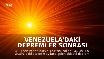 Venezuela'daki Depremler Sonrası ABD'den Sınır Dışı Edilen 146 Kişinin Akıbeti Belirsizliğini Koruyor