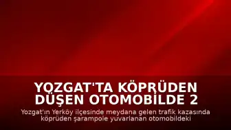 Yozgat'ta Köprüden Düşen Otomobilde 2 Çocuk Hayatını Kaybetti