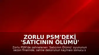 Zorlu PSM'deki 'Satıcının Ölümü' Oyununda Dekor Kazası: Seyirciler Tehlikeye Atıldı