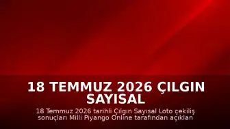 18 Temmuz 2026 Çılgın Sayısal Loto Çekiliş Sonuçları Açıklandı