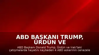 ABD Başkanı Trump, Ürdün ve Irak'ta Ölen Askerlerin Cenazelerini Karşıladı