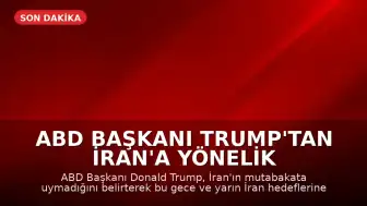 ABD Başkanı Trump'tan İran'a Yönelik Askeri Harekat Açıklaması: "İran'ı çok sert vuracağız"