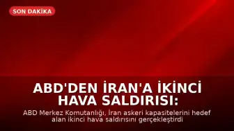 ABD'den İran'a İkinci Hava Saldırısı: Bölgede Hareketlilik Artıyor