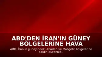 ABD'den İran'ın Güney Bölgelerine Hava Saldırısı Düzenlendi