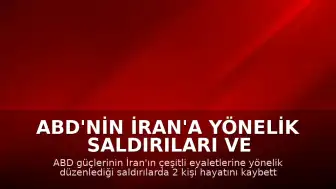 ABD'nin İran'a Yönelik Saldırıları ve İran'ın Karşı Operasyonları