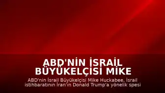 ABD'nin İsrail Büyükelçisi Mike Huckabee: "İsrail istihbaratı bu hafta bizim tarafı; başkanı ve yetkililerimizi, Başkan Trump'ı ortadan kaldırmak üzere tasarlanmış çok spesifik bir plan olduğu konusunda bilgilendirdi"