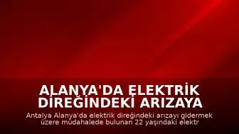 Alanya'da Elektrik Direğindeki Arızaya Müdahale Eden İşçi Akıma Kapılarak Can Verdi