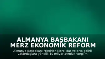 Almanya Başbakanı Merz Ekonomik Reform Paketini Duyurdu