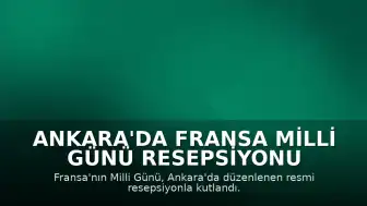 Ankara'da Fransa Milli Günü Resepsiyonu Düzenlendi