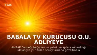 Babala TV Kurucusu O.U. Adliyeye Sevk Edildi