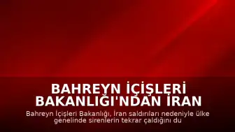 Bahreyn İçişleri Bakanlığı'ndan İran Saldırısı Uyarısı: Sirenler Yeniden Çaldı