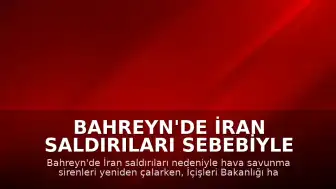 Bahreyn'de İran Saldırıları Sebebiyle Sirenler Yeniden Devreye Alındı