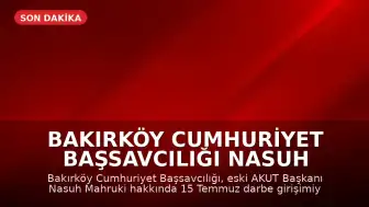 Bakırköy Cumhuriyet Başsavcılığı Nasuh Mahruki Hakkında Soruşturma Başlattı