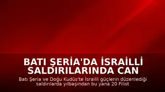 Batı Şeria'da İsrailli Saldırılarında Can Kaybı Artıyor: 20 Filistinli Yaşamını Yitirdi