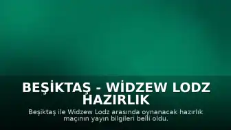 Beşiktaş - Widzew Lodz Hazırlık Maçı Yayın Bilgileri