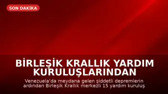 Birleşik Krallık Yardım Kuruluşlarından Venezuela Depremleri İçin Yardım Çağrısı