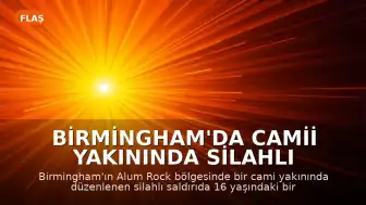 Birmingham'da Camii Yakınında Silahlı Saldırı: 16 Yaşındaki Genç Ağır Yaralandı