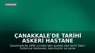 Çanakkale'de Tarihi Askeri Hastane Harabeye Döndü: Miras Korunmayı Bekliyor