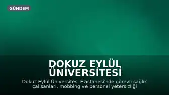 Dokuz Eylül Üniversitesi Hastanesi'nde Sağlık Çalışanlarından Mobbing İddiası