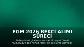 EGM 2026 Bekçi Alımı Süreci Hakkında Bilgilendirme