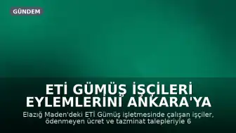 ETİ Gümüş İşçileri Eylemlerini Ankara'ya Taşıyor: 'Yarın Ankara'ya gidiyoruz'