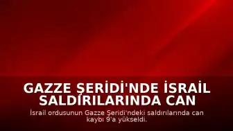 Gazze Şeridi'nde İsrail Saldırılarında Can Kaybı Artıyor