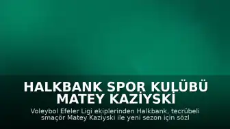 Halkbank Spor Kulübü Matey Kaziyski ile Sözleşme Yeniledi