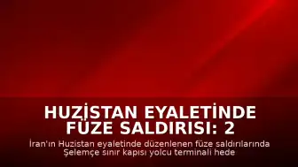 Huzistan Eyaletinde Füze Saldırısı: 2 Kişi Yaşamını Yitirdi