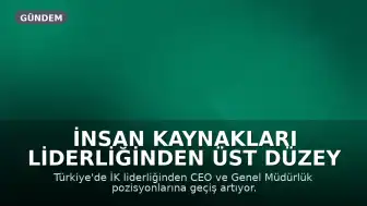 İnsan Kaynakları Liderliğinden Üst Düzey Yöneticiliğe Geçiş Trendi