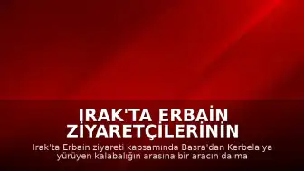 Irak'ta Erbain Ziyaretçilerinin Arasına Araç Daldı: 10 Ölü, 12 Yaralı