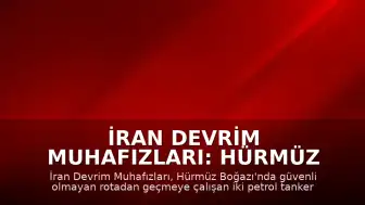 İran Devrim Muhafızları: Hürmüz Boğazı'nda İki Petrol Tankerinde Patlama Yaşandı