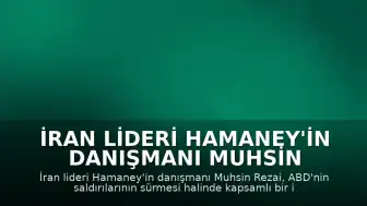 İran Lideri Hamaney'in Danışmanı Muhsin Rezai'den ABD'ye 'Kapsamlı Saldırı' Uyarısı