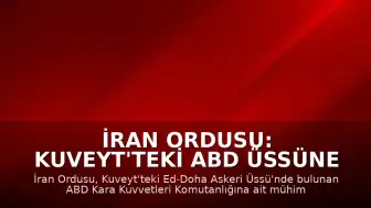 İran Ordusu: Kuveyt'teki ABD Üssüne İHA Saldırısı Gerçekleştirildi