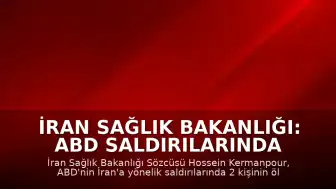 İran Sağlık Bakanlığı: ABD Saldırılarında 2 Ölü, 260'tan Fazla Yaralı