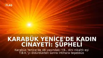 Karabük Yenice'de Kadın Cinayeti: Şüpheli Eşini Öldürdükten Sonra İntihara Teşebbüs Etti