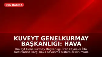Kuveyt Genelkurmay Başkanlığı: Hava savunma sistemlerimiz İran’dan yapılan İHA saldırılarına karşılık veriyor
